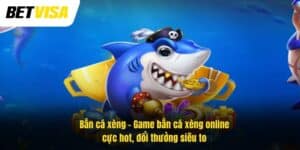 Bắn cá xèng – Game bắn cá online cực hot, đổi thưởng siêu to