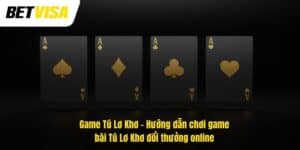 Game Tú Lơ Khơ – Hướng Dẫn Chơi Game Bài Tú Lơ Khơ Đổi Thưởng Online