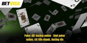 Poker đổi thưởng online – Chơi poker online, rút tiền nhanh, thưởng lớn