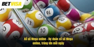 Xổ số Mega online – Dự đoán lô đề Mega online, trúng lớn mỗi ngày